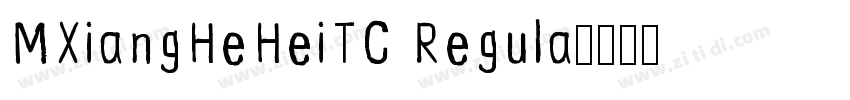 MXiangHeHeiTC Regula字体转换